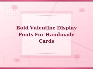Bold Valentine Display Fonts for Handmade Cards – Free Romantic Typefaces