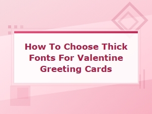 Best Thick Fonts for Valentine Greeting Cards That Make a Bold Statement