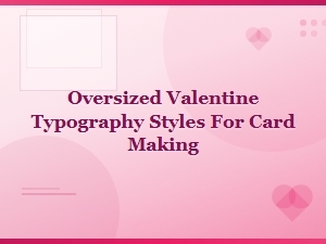 Bold Valentine Display Fonts for Card Making and Oversized Typography Styles