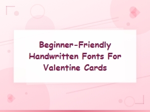 Easy Handwritten Fonts Perfect for Valentine Cards