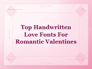 Top Handwritten Love Fonts for Romantic Valentine's Designs