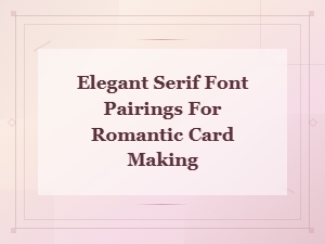 Elegant Serif Valentine Fonts for Romantic Card Making