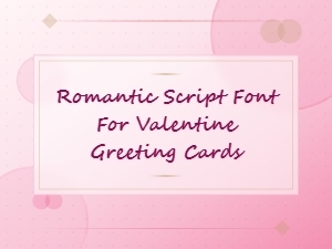 Beautiful Romantic Script Fonts for Valentine Greeting Cards